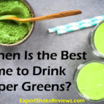 When Is the Best Time to Drink SUPER GREENS? +TIPS