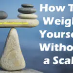 How To Weigh Yourself Without a Scale